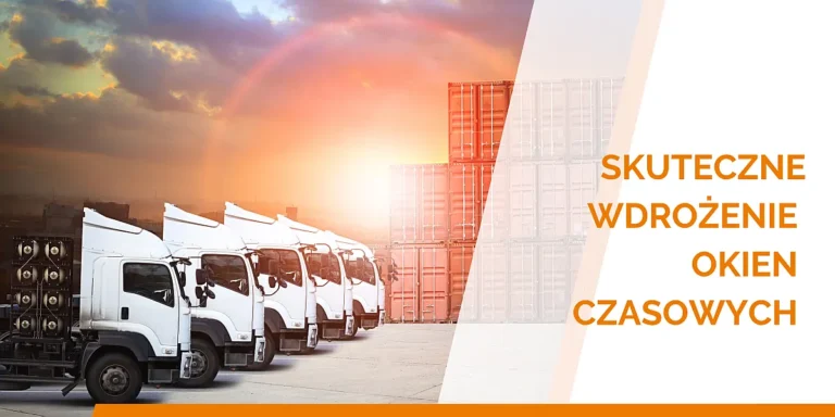 Okna czasowe w logistyce – co to jest, jak działają i jak je skutecznie wdrożyć?